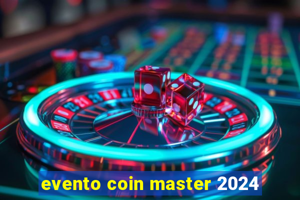 evento coin master 2024