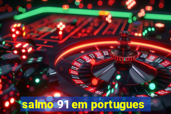 salmo 91 em portugues