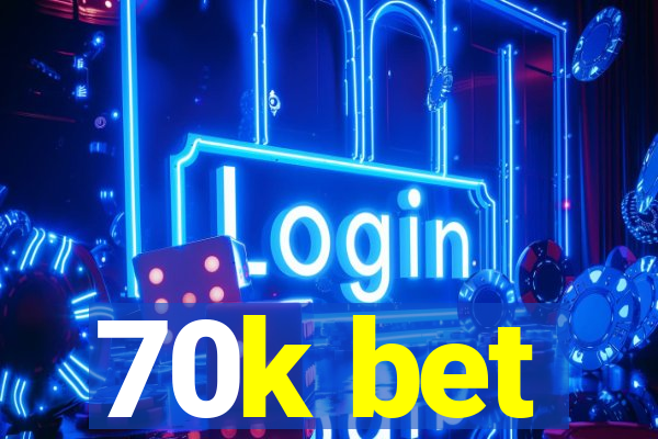 70k bet