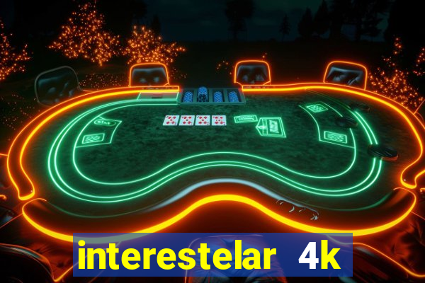 interestelar 4k dublado download