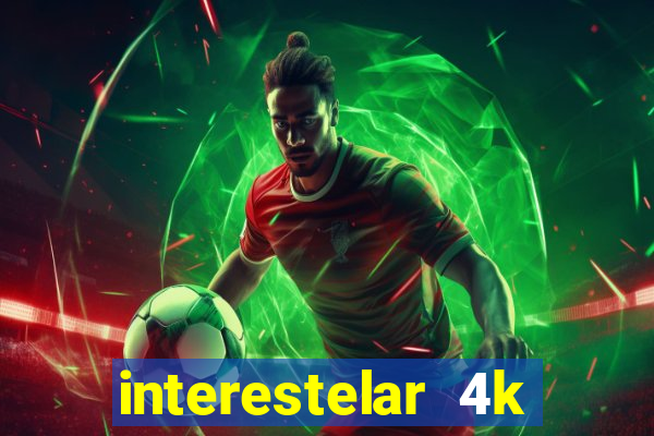 interestelar 4k dublado download