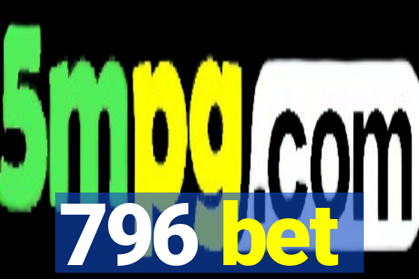 796 bet