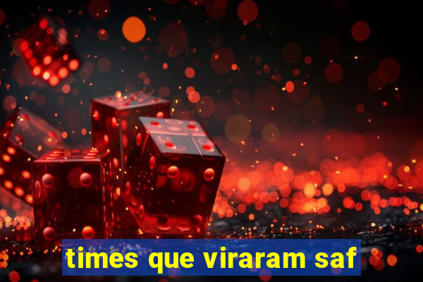 times que viraram saf