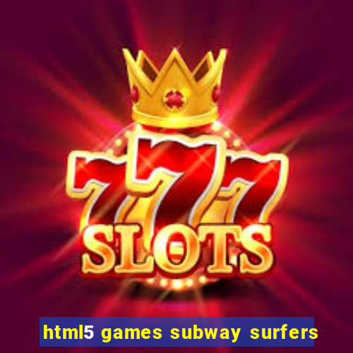 html5 games subway surfers