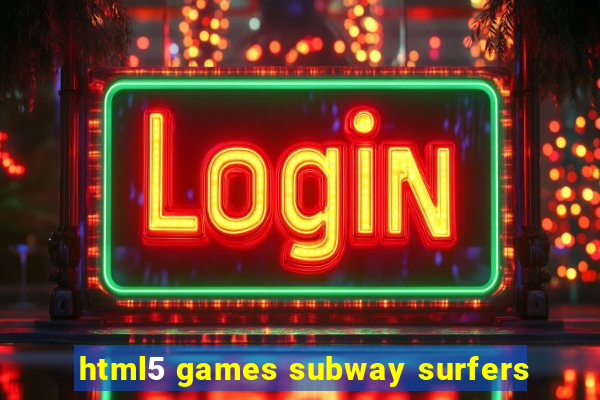 html5 games subway surfers