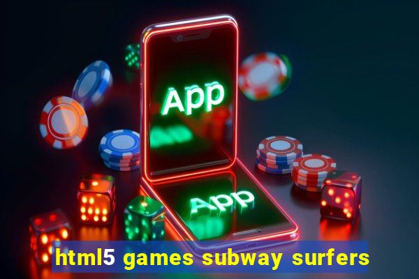 html5 games subway surfers