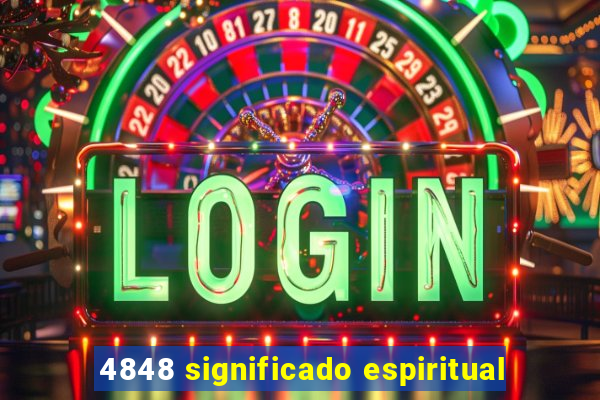 4848 significado espiritual