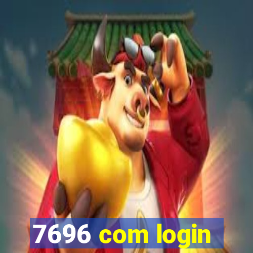 7696 com login