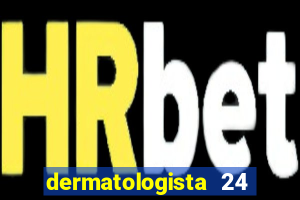 dermatologista 24 horas sp