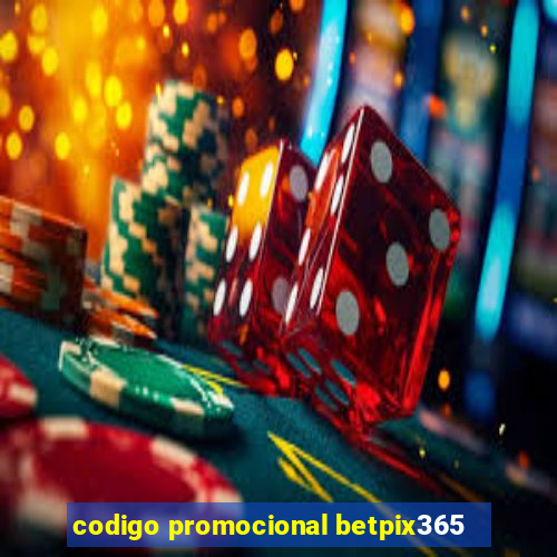 codigo promocional betpix365