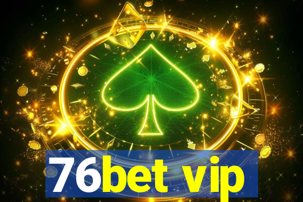 76bet vip