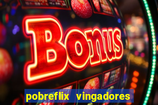 pobreflix vingadores guerra infinita