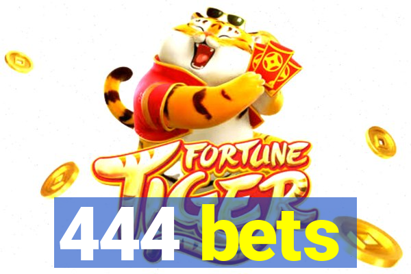 444 bets