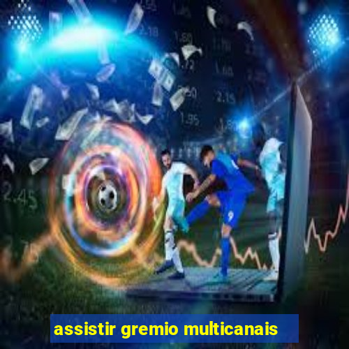 assistir gremio multicanais