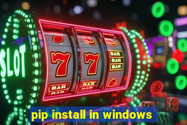 pip install in windows