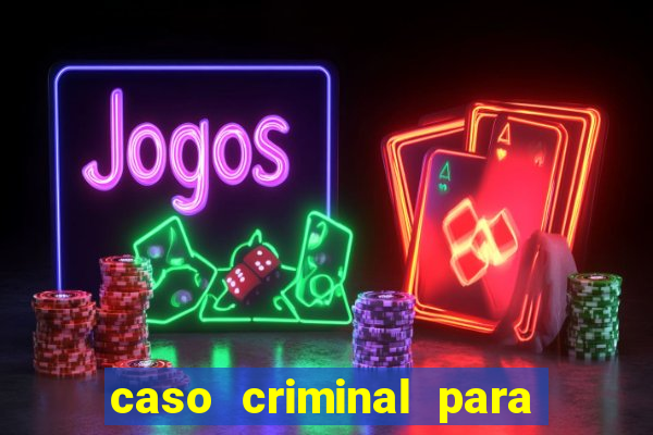 caso criminal para resolver pdf