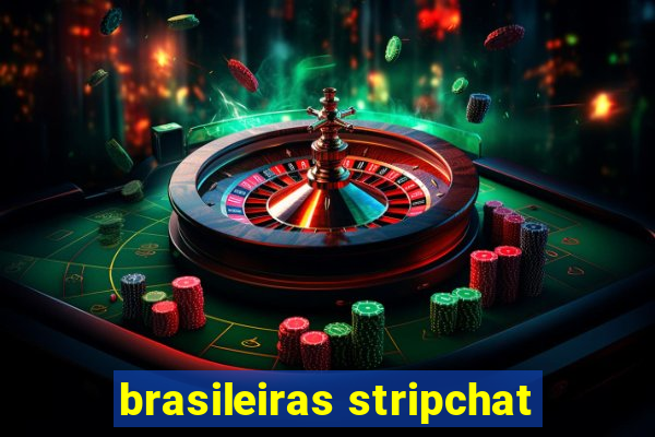 brasileiras stripchat