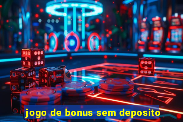 jogo de bonus sem deposito