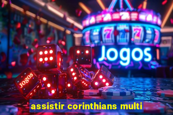 assistir corinthians multi