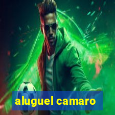 aluguel camaro