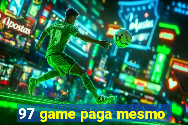 97 game paga mesmo