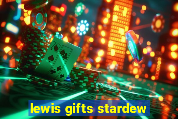 lewis gifts stardew