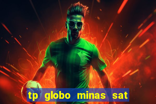 tp globo minas sat hd regional