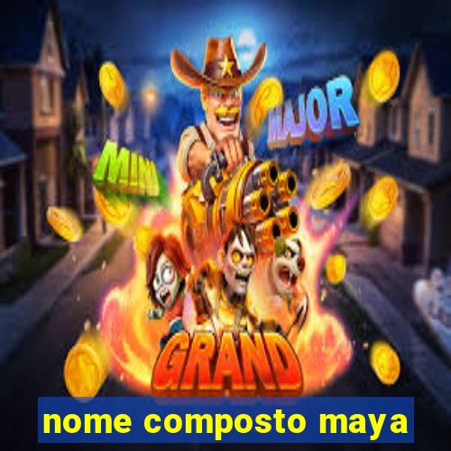 nome composto maya