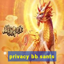 privacy bb sants