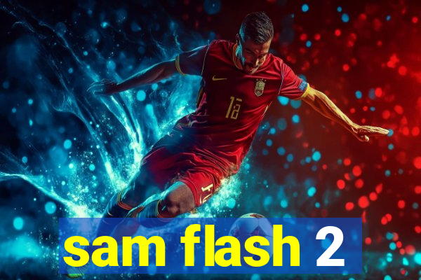 sam flash 2