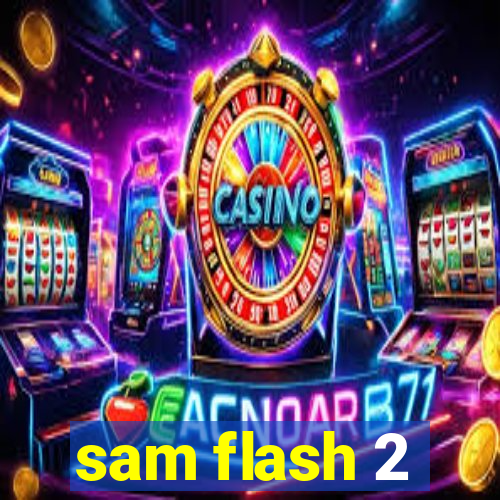 sam flash 2