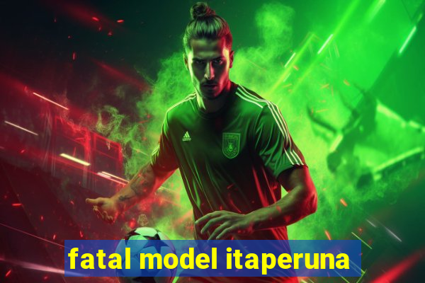 fatal model itaperuna