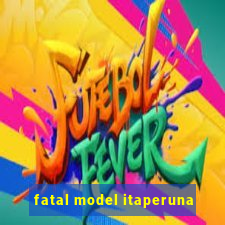 fatal model itaperuna