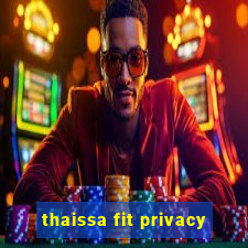 thaissa fit privacy