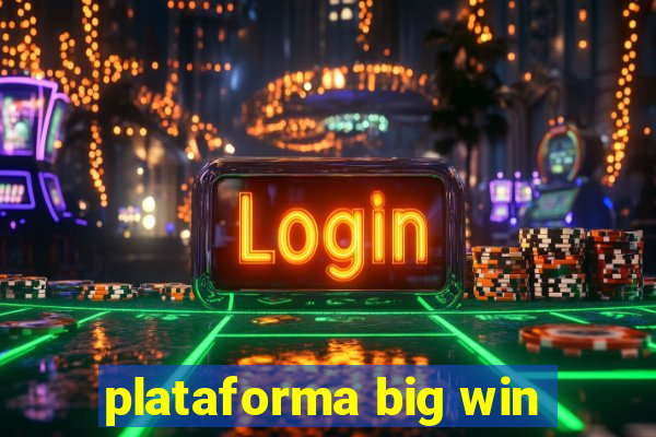 plataforma big win