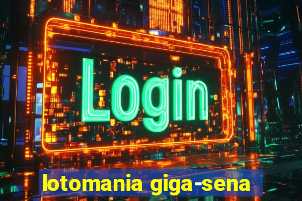 lotomania giga-sena