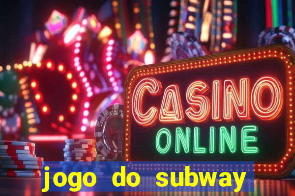 jogo do subway surf de ganhar dinheiro