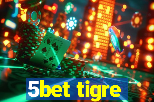 5bet tigre