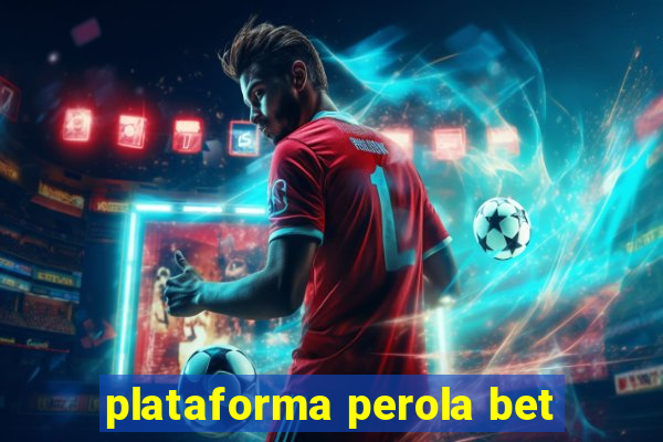 plataforma perola bet