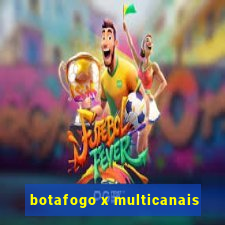 botafogo x multicanais