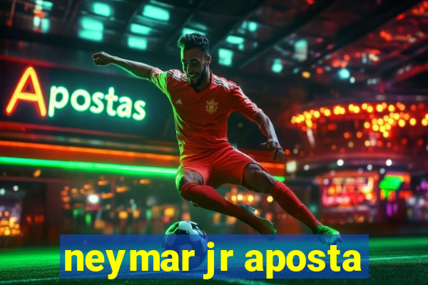 neymar jr aposta