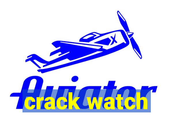 crack watch