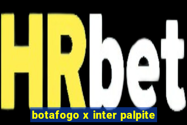 botafogo x inter palpite