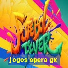 jogos opera gx