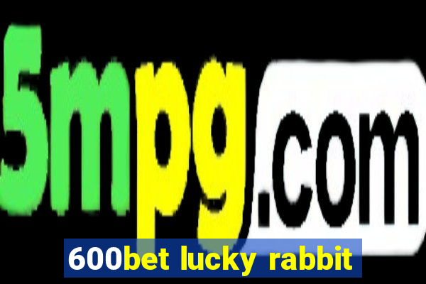 600bet lucky rabbit