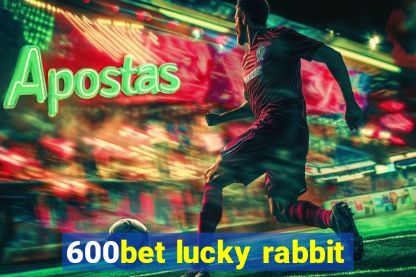 600bet lucky rabbit