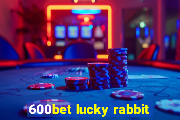 600bet lucky rabbit