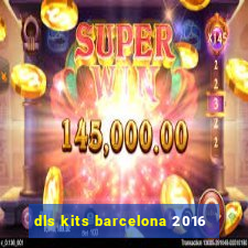 dls kits barcelona 2016