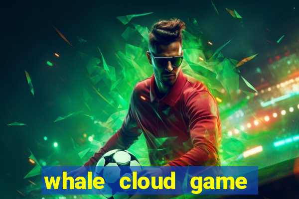 whale cloud game site oficial