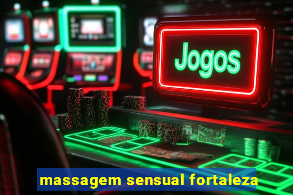 massagem sensual fortaleza